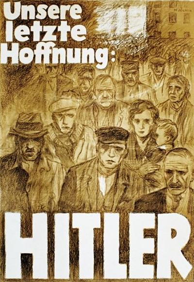 Poster from 1932: "Our Last Hope: Hitler"